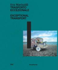 Eva Marisaldi. Trasporto eccezionale. Catalogo della mostra (Milano, 18 dicembre 2018-3 febbraio 2019). Ediz. italiana e inglese