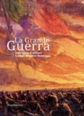 La Grande Guerra nelle opere di scrittori e artisti del primo Novecento. Catalogo della mostra (Milano, 30 novembre 2018-31 gennaio 2019). Ediz. illustrata