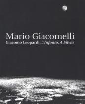 Mario Giacomelli. Leopardi, L'infinito, A Silvia. Catalogo della mostra (Recanati, dicembre 2018-maggio 2019). Ediz. illustrata