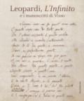 Leopardi, L'infinito e i manoscritti di Visso. Catalogo della mostra (Recanati, dicembre 2018-maggio 2019). Ediz. illustrata