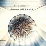 Carlo Valsecchi. Gasometro M.A.N. n. 3. Catalogo della mostra (Bologna, 1 febbraio-31 marzo 2019). Ediz. italiana e inglese