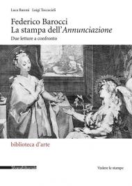 Federico Barocci. La stampa dell'Annunciazione. Due letture a confronto