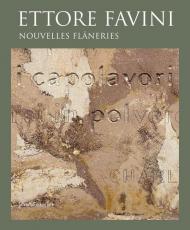 Ettore Favini. Nouvelles flâneries. Ediz. illustrata