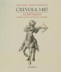 Crevola 1487. La battaglia. Ossola e Ticino tra ducali e invasori. Ediz. a colori