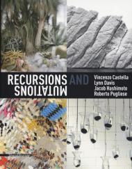 Recursions and mutation. Vincenzo Castella, Lynn Davis, Jacob Hashimoto, Roberto Pugliese. Catalogo della mostra (Venezia, 12 maggio-28 luglio 2019). Ediz. italiana e inglese