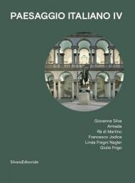 Paesaggio italiano. Vol. 4: Giovanna Silva, Armada, Rä di Martino, Francesco Jodice, Linda Fregni Nagler, Giulio Frigo.