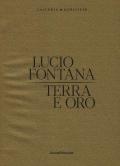 Lucio Fontana. Terra e oro. Ediz. illustrata
