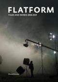 Flatform. Films and works 2008-2019. Ediz. italiana e inglese