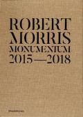 Robert Morris. Monumentum 2015-2018. Catalogo della mostra (Roma, 14 ottobre 2019-1 marzo 2020). Ediz. italiana e inglese