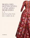 Moda del Settecento a Palazzo Morando. La donazione di Amichæ