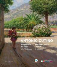 Antonio Cutino e la Palermo del'900. Nel segno della tradizione. Catalogo della mostra (Palermo, 27 novembre 2019-19 gennaio 2020). Ediz. italiana e inglese