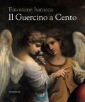 Il Guercino a Cento. Emozione barocca. Catalogo della mostra (Cento, 9 novembre 2019-15 febbraio 2020). Ediz. illustrata