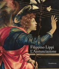 Filippino Lippi. L'Annunciazione. Catalogo della mostra (Milano, 29 novembre 2019-12 gennaio 2020). Ediz. italiana e inglese