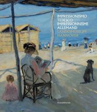 Impressionismo tedesco. Liebermann, Slevogt, Corinth dal Landesmuseum di Hannover. Catalogo della mostra (Aosta, 11 luglio-25 ottobre 2020). Ediz. italiana e francese