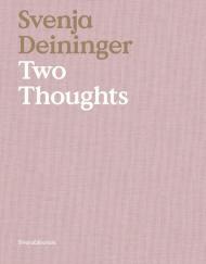 Svenja Deininger. Two thoughts. Ediz. italiana e inglese