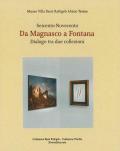 Da Magnasco a Fontana. Dialogo tra due collezioni. Seicento-Novecento. Ediz. italiana e inglese