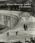 Gianni Berengo Gardin e la Olivetti. Ediz. illustrata