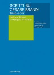 Scritti su Cesare Brandi 1946-2017. Un incantevole compagno di strada