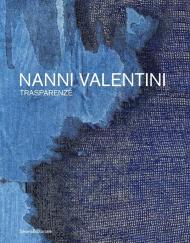 Nanni Valentini. Trasparenze. Ediz. italiana e inglese