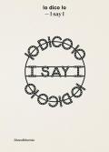 Io dico io-I say I. Ediz. bilingue