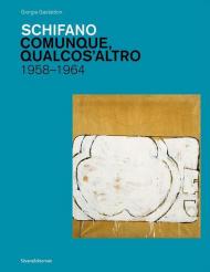 Schifano. Comunque, qualcos'altro. 1958-1964. Ediz. illustrata