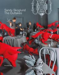 Sandy Skoglund. The outtakes. Ediz. italiana e inglese