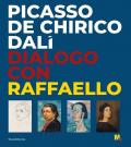 Picasso, De Chirico, Dalì. Dialogo con Raffaello. Ediz. illustrata