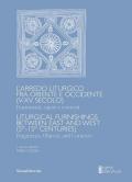 L'arredo liturgico fra oriente e occidente (V-XV secolo). Frammenti, opere e contesti