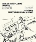 L' Italia e la progettazione urbana in Kuwait. Piani e progetti dello Studio Architetti BBPR per il Suq (1969-1990). Ediz. italiana e inglese