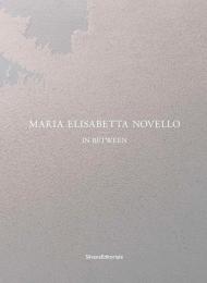 Maria Elisabetta Novello. In between. Ediz. italiana e inglese