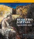 Ruggero Savinio. Opere 1959-2022. Ediz. illustrata