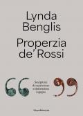 Lynda Benglis, Properzia de' Rossi. «Sculpitrici di capriccioso e destrissimo ingegno». Ediz. italiana e inglese