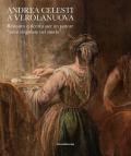 Andrea Celesti a Verolanuova. Restauro e ricerca per un pittore «assai singolare nel modo». Ediz. illustrata