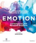 Emotion. L'arte contemporanea racconta le emozioni. Ediz. italiana e inglese