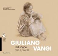 Giuliano Vangi. Il disegno-The drawing. Ediz. illustrata