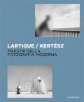 Lartigue / Kertész. Maestri della fotografia moderna. Ediz. illustrata