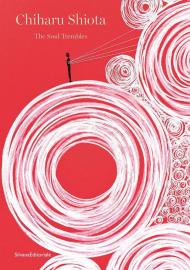 Chiharu Shiota. The soul trembles. Ediz. italiana e inglese