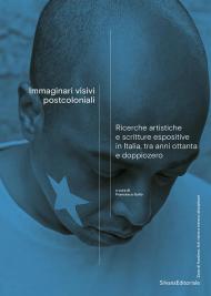 Immaginari visivi postcoloniali. Ricerche artistiche e scritture espositive in Italia, tra anni Ottanta e doppiozero