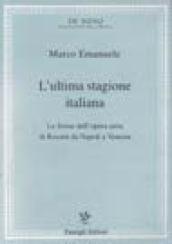 L'ultima stagione italiana. Le forme dell'opera seria di Rossini da Napoli a Venezia