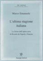 L'ultima stagione italiana. Le forme dell'opera seria di Rossini da Napoli a Venezia