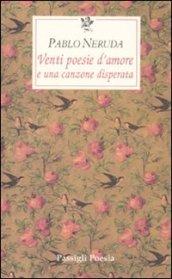 Venti poesie d'amore e una canzone disperata. Testo spagnolo a fronte