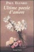 Ultime poesie d'amore. Testo francese a fronte