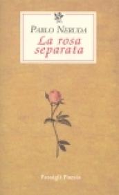 La rosa separata. Testo spagnolo a fronte