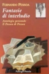 Fantasie di interludio. Antologia personale (1914-1935)