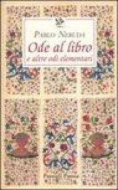 Ode al libro e altre odi elementari. Testo spagnolo a fronte