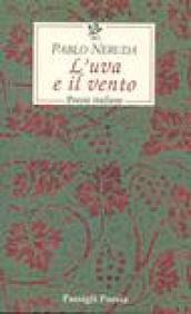 L'uva e il vento. Poesie italiane. Testo spagnolo a fronte