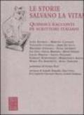 Le storie salvano la vita? Quindici racconti di scrittori italiani