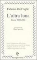 L'altra luna. Poesie 2000-2006