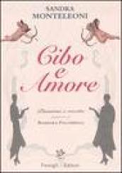 Cibo e amore. Passioni e ricette