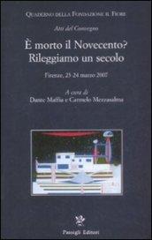 È morto il Novecento? Rileggiamo un secolo. Atti del convegno (Firenze, 23-24 marzo 2007)